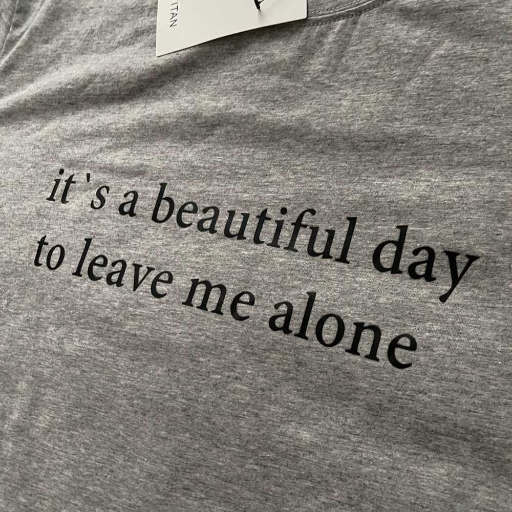 T shirt It’s a beautiful day … super comfy 90% cotton 5% spandex